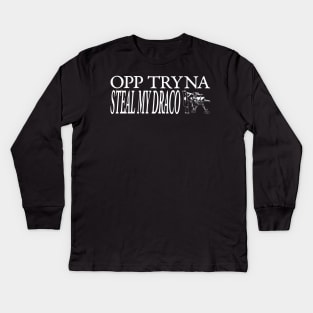 OPP TRYNA STEAL MY DRACO Kids Long Sleeve T-Shirt